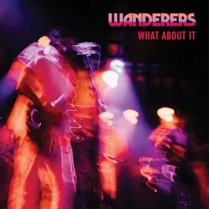 What About It (Single) - WANDERERS