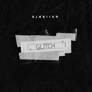 GLITCH (Single) - DJariium