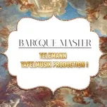 Nghe và tải nhạc hot Baroque Master, Telemann - Tafelmusik Production I Mp3
