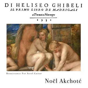 Tải nhạc Ghibel - Il primo libro de madrigali (A Tre Uoci A Note Negre, 1551 - Renaissance for Steel Guitar) Mp3 hay nhất