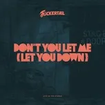 Nghe và tải nhạc Mp3 Don't You Let Me Let You Down (Live in the Studio) (Single) hot nhất