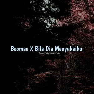 Boomae X Bila Dia Menyukaiku (Remix) (Single) - Firman Fvnky