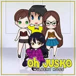 Nghe nhạc Mp3 Oh Jusko (Single) online miễn phí