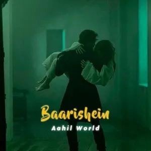 Baarishein (Slowed and Reverb) (Single) - Aahil World