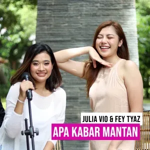 Apa Kabar Mantan (Single) - Julia Vio, Fey Tyaz
