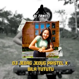 DJ JEDAG JEDUG PRISTEL X BILA TUTUTU (Single) - Dj Tanti