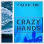 Nghe nhạc Crazy Hands - Chad Blake