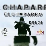 Nghe và tải nhạc El Chaparro del 33 (Single) hot nhất
