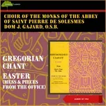 Gregorian Chant - Easter (Mess & Pieces From The Office) (Album of 1956) - Choir of the Monks of the Abbey Saint Pierre de Solemes, Dom. Joseph Garjard