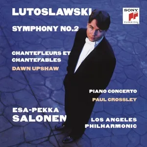 Lutoslawski: Symphony No. 2 & Piano Concerto & Chantefleurs et Chantefables - Esa-Pekka Salonen