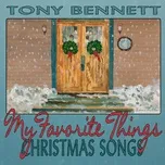 My Favorite Things: Christmas Songs - Tony Bennett
