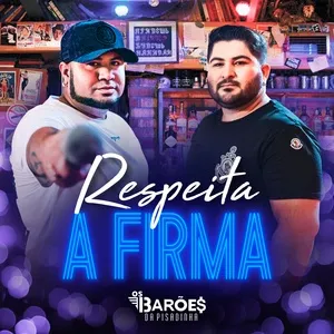 Ca nhạc Respeita a Firma (Single) - Os Baroes da Pisadinha