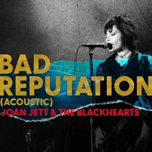 Bad Reputation (Acoustic) (Single) - Joan Jett, The Blackhearts