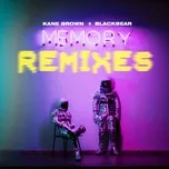 Nghe nhạc Memory Remixes (Single) - Kane Brown, BlackBear