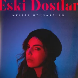 Nghe nhạc Eski Dostlar (Single) - Melisa Uzunarslan