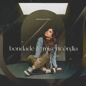 Bondade e Misericordia (Single) - Amanda Loyola