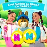 Nghe ca nhạc A Mi Burro le Duele la Cabeza (Single) - Nika, Matsu