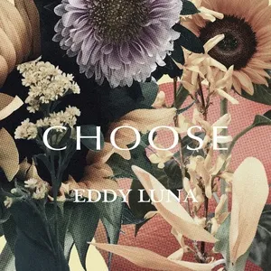 Choose (Single) - Eddy Luna