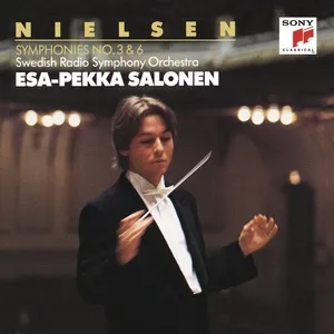 Nielsen: Symphonies Nos. 3 & 6 - Esa-Pekka Salonen