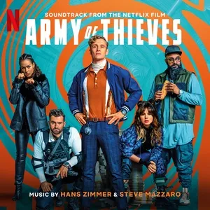 Nghe nhạc Army of Thieves (Soundtrack from the Netflix Film) - Hans Zimmer, Steve Mazzaro