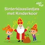 Nghe ca nhạc Sinterklaasliedjes met Kinderkoor - Kinderkoor Alles Kids, Alles Kids, Sinterklaasliedjes Alles Kids, V.A