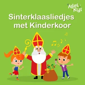 Sinterklaasliedjes met Kinderkoor - Kinderkoor Alles Kids, Alles Kids, Sinterklaasliedjes Alles Kids, V.A
