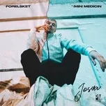 Nghe nhạc Forelsket / (Min) Medicin (Single) - JOSVA