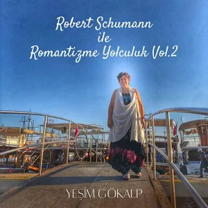 Robert Schumann ile Romantizme Yolculuk Vol.2 (EP) - Yesim Gokalp