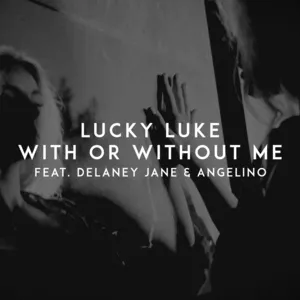 With Or Without Me (Single) - Lucky Luke, Delaney Jane, Angelino