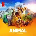 Nghe nhạc Animal (Music From The Netflix Documentary Series) - Jasha Klebe