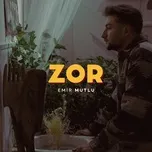 Nghe ca nhạc Zor (Single) - Emir Mutlu