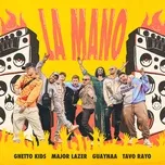 Nghe nhạc La Mano (Single) - Ghetto Kids, Major Lazer, Guaynaa, V.A
