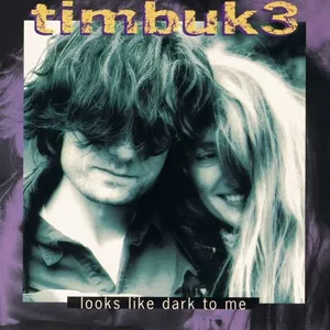Looks Like Dark To Me (EP) - Timbuk 3