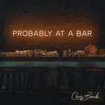 Nghe nhạc Probably At A Bar (Single) Mp3 - NgheNhac123.Com