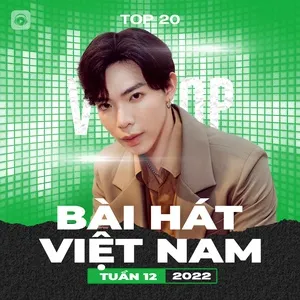 Bảng Xếp Hạng Bài Hát Việt Nam Tuần 12/2022 - V.A