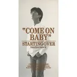 Nghe nhạc Starting Over (Single) - COME ON BABY