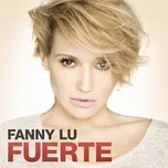 Ca nhạc Fuerte (Single) - Fanny Lu, Pipe Bueno