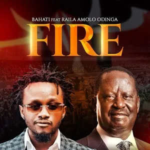 Nghe ca nhạc Fire (Single) - Bahati, Raila Omollo Odinga