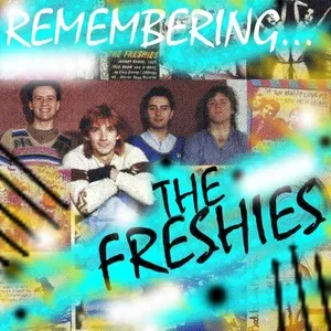 Remembering The Freshies - The Freshies