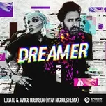 Ca nhạc Dreamer (Ryan Nichols Remix) (Single) - Lodato, Janice Robinson