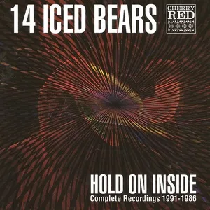 Hold on Inside - Complete Recordings 1986 - 1991 - 14 Iced Bears