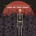 Nghe nhạc Lend Me Your Heart (Single) - Ryan Necci, The Buffalo Gospel