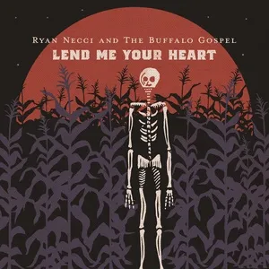 Lend Me Your Heart (Single) - Ryan Necci, The Buffalo Gospel