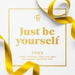 Ca nhạc Just be yourself (Single) - TWICE