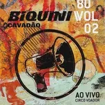 Nghe nhạc 80, Vol. 2 (Ao Vivo no Circo Voador) (Deluxe) - Biquini Cavadao