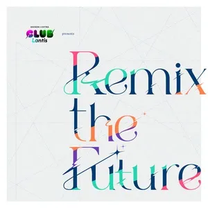 CLUB Lantis presents Remix the Future - V.A