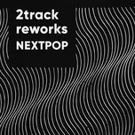2Track Reworks Nextpop - V.A