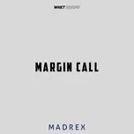Nghe nhạc Margin Call (Single) - MADREX