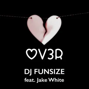 Ca nhạc OV3R (Single) - DJ Funsize, Jake White