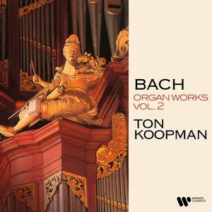 Bach: Organ Works, Vol. 2 (At the Organ of the Jacobin Church of Leeuwarden) - Ton Koopman